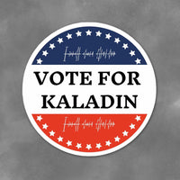 Vote For Kaladin Sticker, Political Campaign Decal, Women's Script, Laptop Sticker, Bumper Sticker, Geeky Gift, Round Stickers