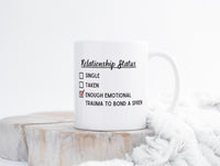 Text Relationship Status, Single,Taken, Enough Emotional Trauma to Bond a Spren. White Coffee mug